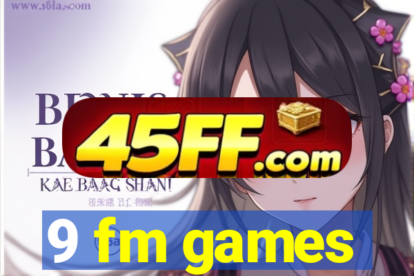9 fm games